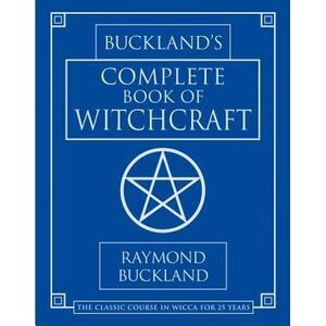 Buckland's Complete Book of Witchcraft -- Raymond Buckland